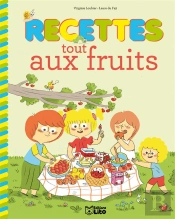 Recettes Sucrées Pour Petits Chefs : Recettes Tout Fruits