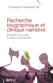 Recherche Biographique Et Clinique Narrative. Ecouter Et Entendre Le Sujet Contemporain