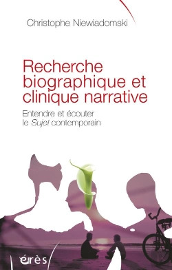 Bertrand.pt - Recherche Biographique Et Clinique Narrative. Ecouter Et Entendre Le Sujet Contemporain
