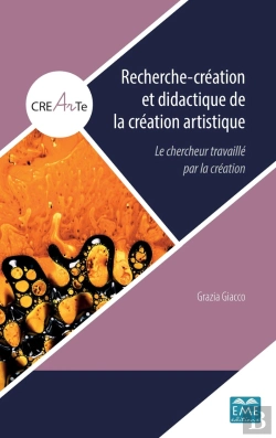 Bertrand.pt - Recherche-Création Et Didactique De La Création Artistique ; Le Chercheur Travaillé Par La Création