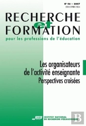Recherche Et Formation, N° 56/2007 : Les Organisateurs De L'Activité Enseignante. Perspectives Croisées