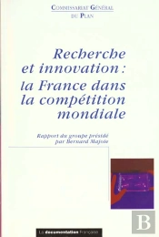 Recherche Et Innovation ; La France Dans La Competition Mondiale
