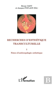 Recherches D'Esthétique Transculturelle ; Notes D'Anthropologie Esthétique
