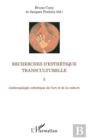 Recherches D'Esthétique Transculturelle T. 3 ; Anthropologie Esthétique De L'Art Et De La Culture
