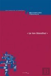 Recherches & Travaux, N 74/2009.  Le Ton Stendhal