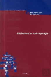 Recherches & Travaux, N  82 / 2013. Litterature Et Anthropologie