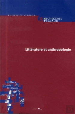 Bertrand.pt - Recherches & Travaux, N  82 / 2013. Litterature Et Anthropologie