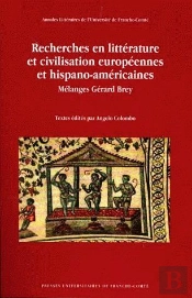 Recherches En Littérature Et Civilisation Européennes Et Hispano-Américaines ; Mélanges Gérard Brey