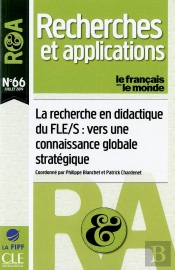 Recherches Et Applications Tome 66 : Le Recherche En Didactique Du Fle/S : Vers Une Connaissance Globale Stratégique