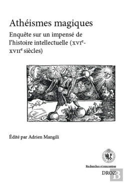 Bertrand.pt - Recherches Et Rencontres Tome 40 : Athéismes Magiques : Enquête Sur Un Impensé De L'Histoire Intellectuelle (Xvie-Xviie Siècle)