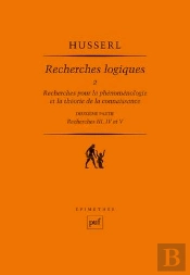 Recherches Logiques T.2, Recherches Pour La Phénoménologie Et La Théorie De La Connaissance T.2 ; Recherches Iii, Iv Et V