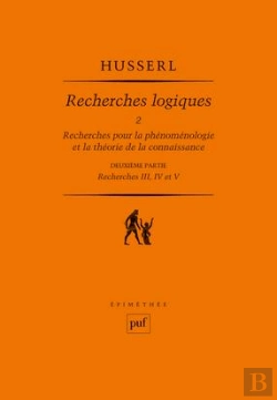 Bertrand.pt - Recherches Logiques T.2, Recherches Pour La Phénoménologie Et La Théorie De La Connaissance T.2 ; Recherches Iii, Iv Et V
