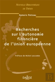 Recherches Sur L'Autonomie Financière De L'Union Européenne - Tome 38