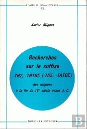 Recherches Sur Le Suffixe -Ths, -Thtos (-Tas, -Tatos) : Des Origines À La Fin Du Ive Siècle Avant J-C.