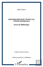 Recherches Sur L'Écrit (Au Congo-Kinshasa) : Essai De Bibliologie