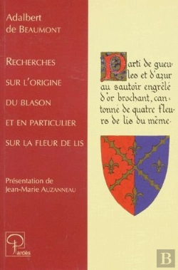 Bertrand.pt - Recherches Sur L'Origine Du Blason Et En Particulier Sur La Fleur De Lis