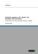Rechtliche Aspekte In Der ''Medea'' Des Euripides, Ovid Und Seneca