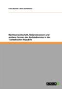 Rechtsanwaltschaft, Notariatswesen Und Weitere Formen Des Rechtsdienstes In Der Tschechischen Republik