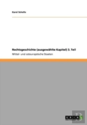 Rechtsgeschichte (Ausgewaã‚Â¤Hlte Kapitel)  3. Teil