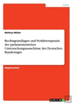 Bertrand.pt - Rechtsgrundlagen Und Verfahrenspraxis Der Parlamentarischen Untersuchungsausschasse Des Deutschen Bundestages