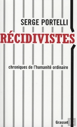 Bertrand.pt - Récidivistes ; Chroniques De L'Humanité Ordinaire