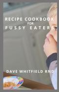 Recipe Cookbook  For Fussy Eaters