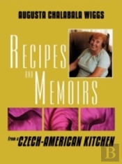 Recipes And Memoirs From A Czech-America