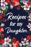 Recipes For My Daughter