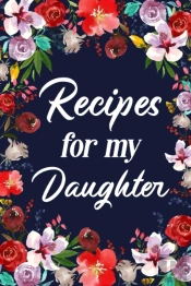 Recipes For My Daughter