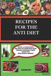 Recipes For The Anti Diet