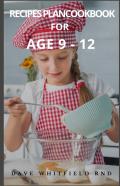 Recipes Plancookbook For  Age 9 - 12