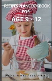 Recipes Plancookbook For  Age 9 - 12