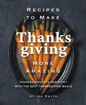 Recipes To Make Thanksgiving More Amazin