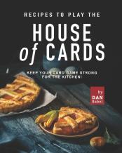 Recipes To Play The House Of Cards