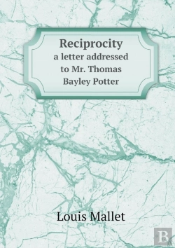 Bertrand.pt - Reciprocity A Letter Addressed To Mr. Thomas Bayley Potter