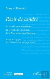 Récit De Cendre : Ou La Vie Brinquebalante De Cyparis Le Survivant, De La Martinique Au Panama