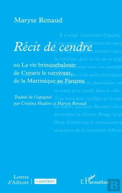 Bertrand.pt - Récit De Cendre : Ou La Vie Brinquebalante De Cyparis Le Survivant, De La Martinique Au Panama