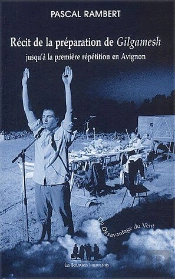 Récit De La Préparation De Gilgamesh Jusqu'À La Première Répétition En Avignon