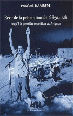 Bertrand.pt - Récit De La Préparation De Gilgamesh Jusqu'À La Première Répétition En Avignon