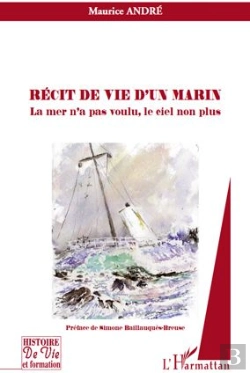 Bertrand.pt - Récit De Vie D'Un Marin ; La Mer N'A Pas Voulu, Le Ciel Non Plus