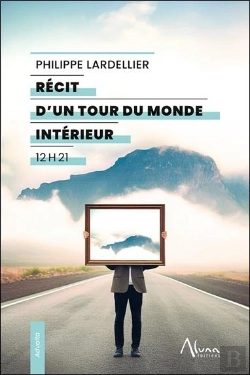 Bertrand.pt - Récit D'Un Tour Du Monde Intérieur : 12 H 21