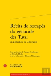Récits De Rescapés Du Génocide Des Tutsi En Préfecture De Gikongoro