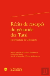 Récits De Rescapés Du Génocide Des Tutsi En Préfecture De Gikongoro