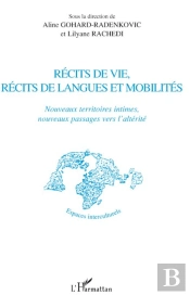 Récits De Vie, Récits De Langues Et Mobilités ; Nouveaux Territoires Intimes, Nouveaux Passages Vers L'Altérité