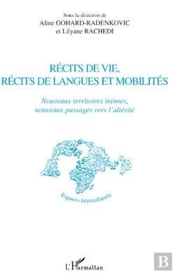 Bertrand.pt - Récits De Vie, Récits De Langues Et Mobilités ; Nouveaux Territoires Intimes, Nouveaux Passages Vers L'Altérité