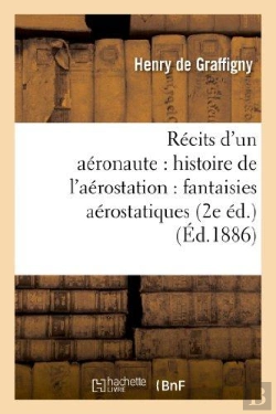 Bertrand.pt - Recits D'Un Aeronaute : Histoire De L'Aerostation : Fantaisies Aerostatiques (2e Ed.)
