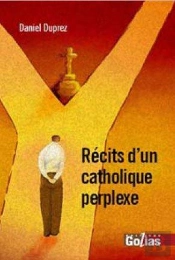 Récits D'Un Catholique Perplexe
