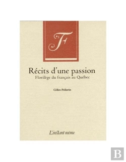 Bertrand.pt - Recits D'Une Passion. Florileges Du Francais Au Quebec