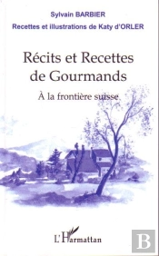 Récits Et Recettes De Gourmands ; À La Frontière Suisse