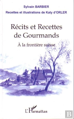 Bertrand.pt - Récits Et Recettes De Gourmands ; À La Frontière Suisse